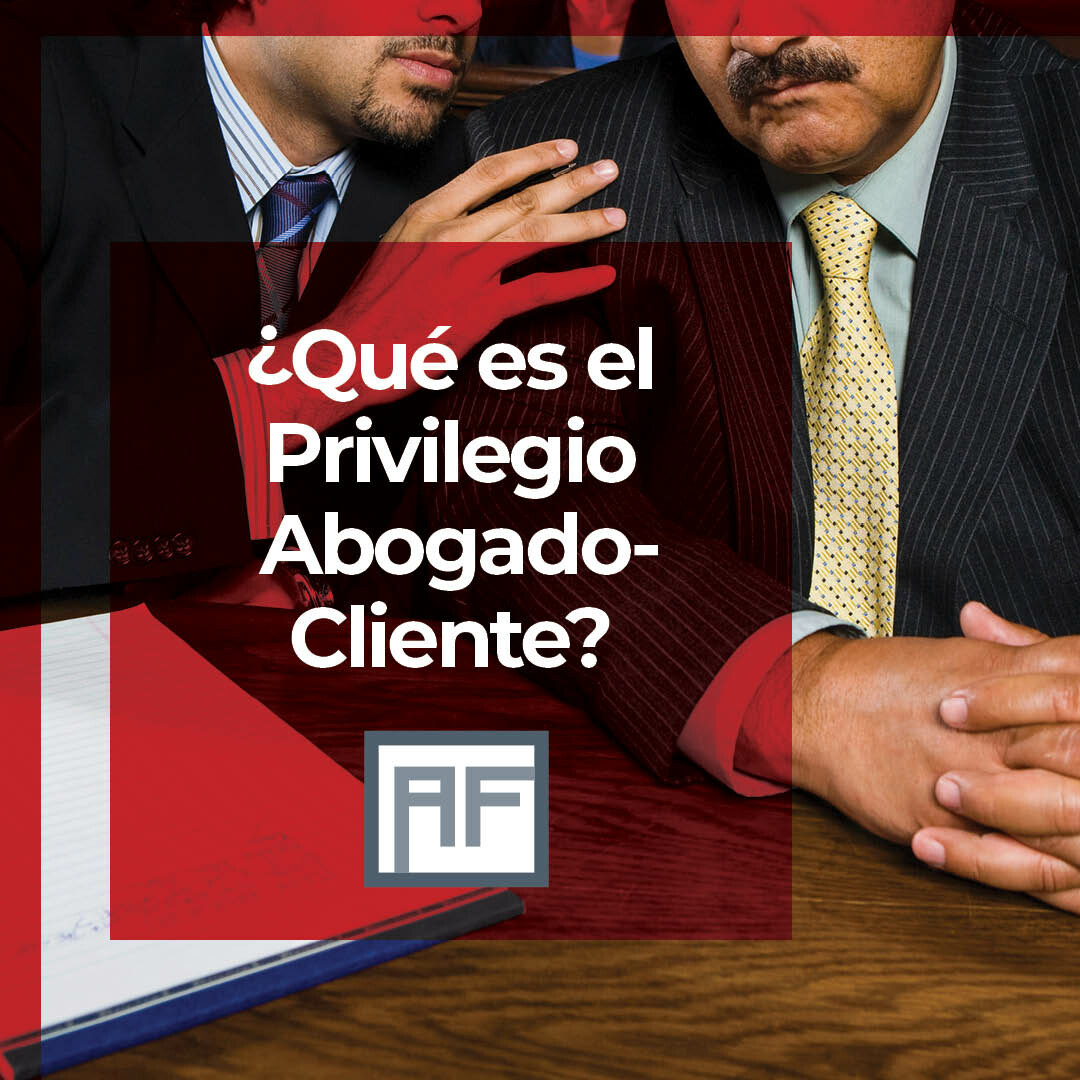 ¿Qué Es El Privilegio Abogado-cliente? | Abogados Fuertes